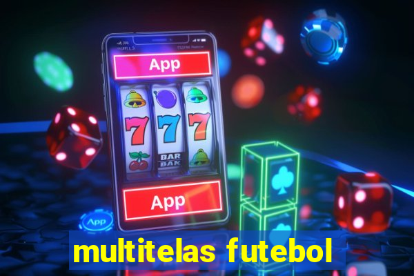 multitelas futebol